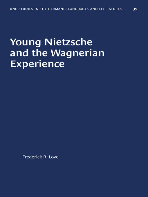 Title details for Young Nietzsche and the Wagnerian Experience by Frederick R. Love - Available